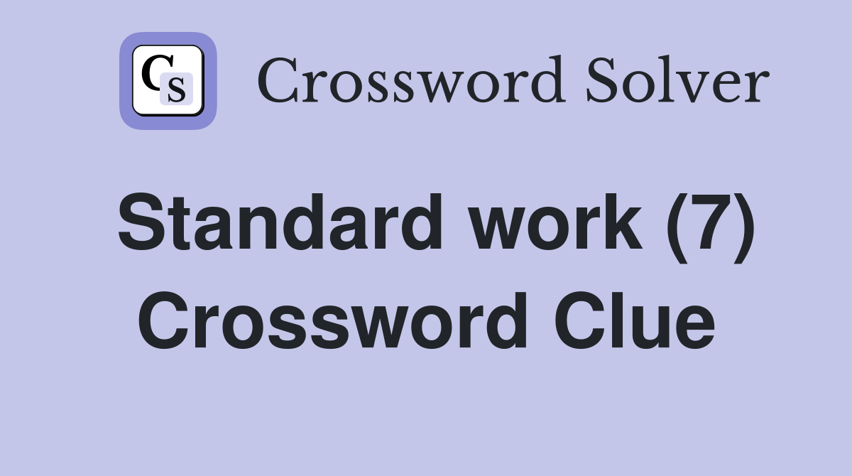 Standard work (7) Crossword Clue