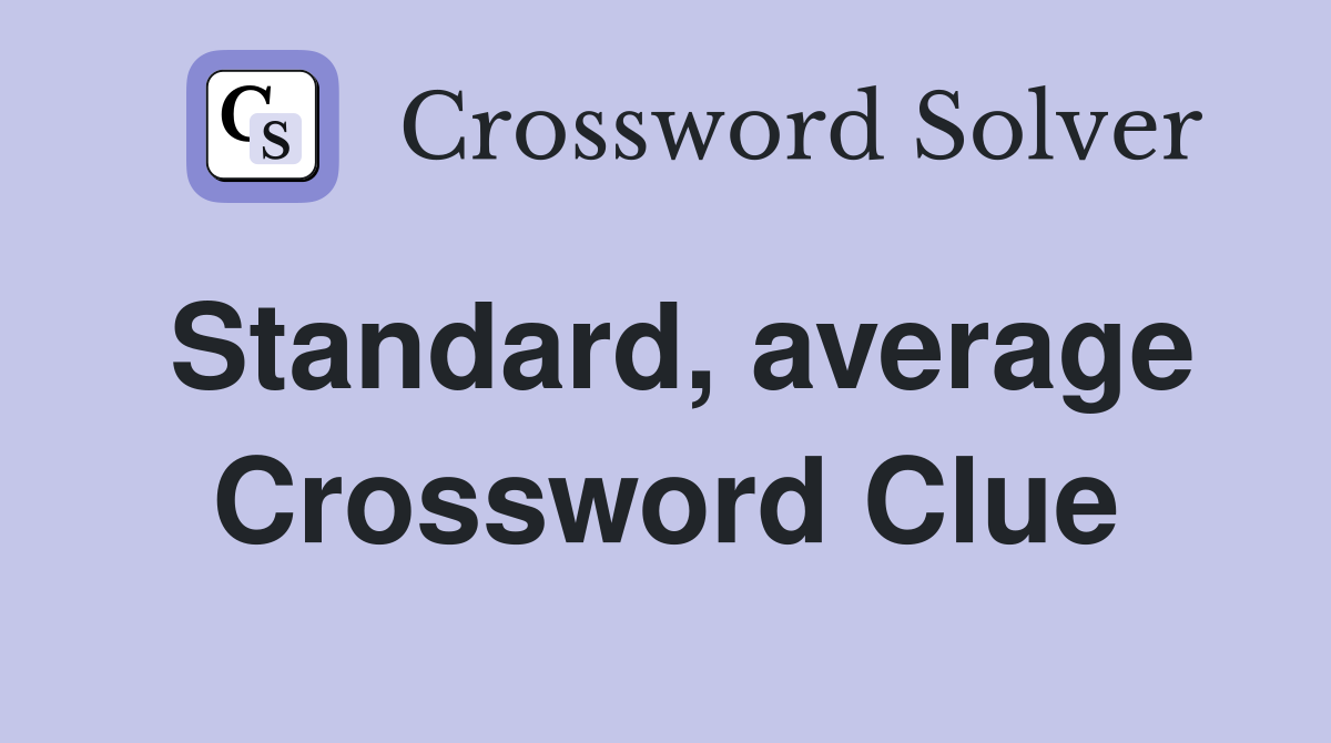 Standard, average Crossword Clue