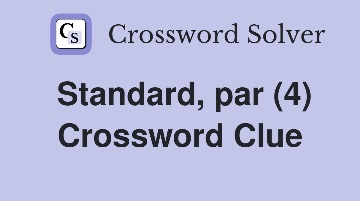 Standard, par (4) Crossword Clue