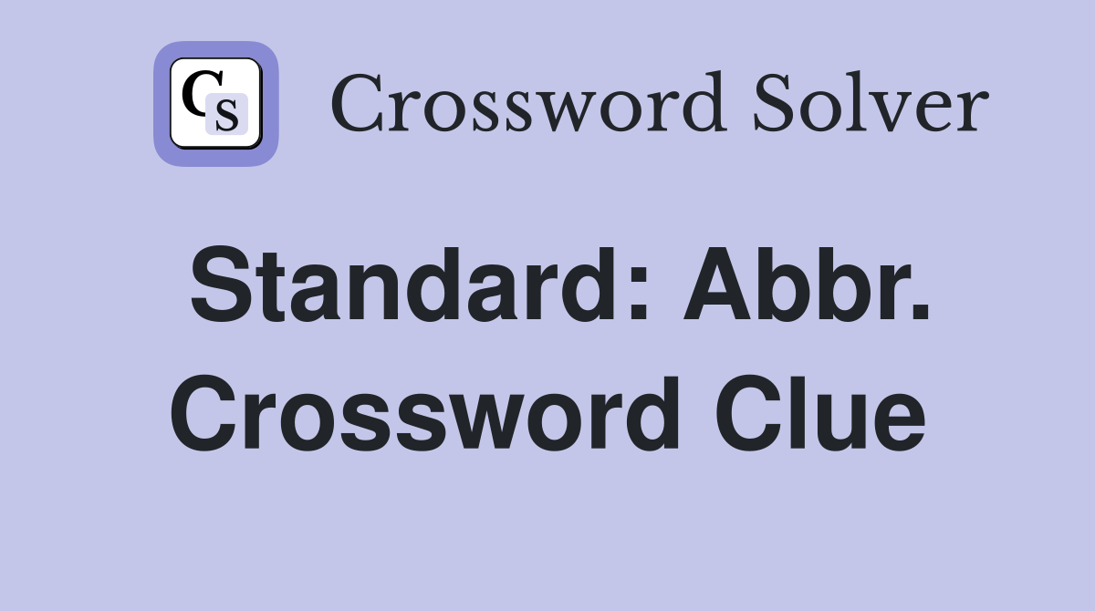 Standard: Abbr. Crossword Clue