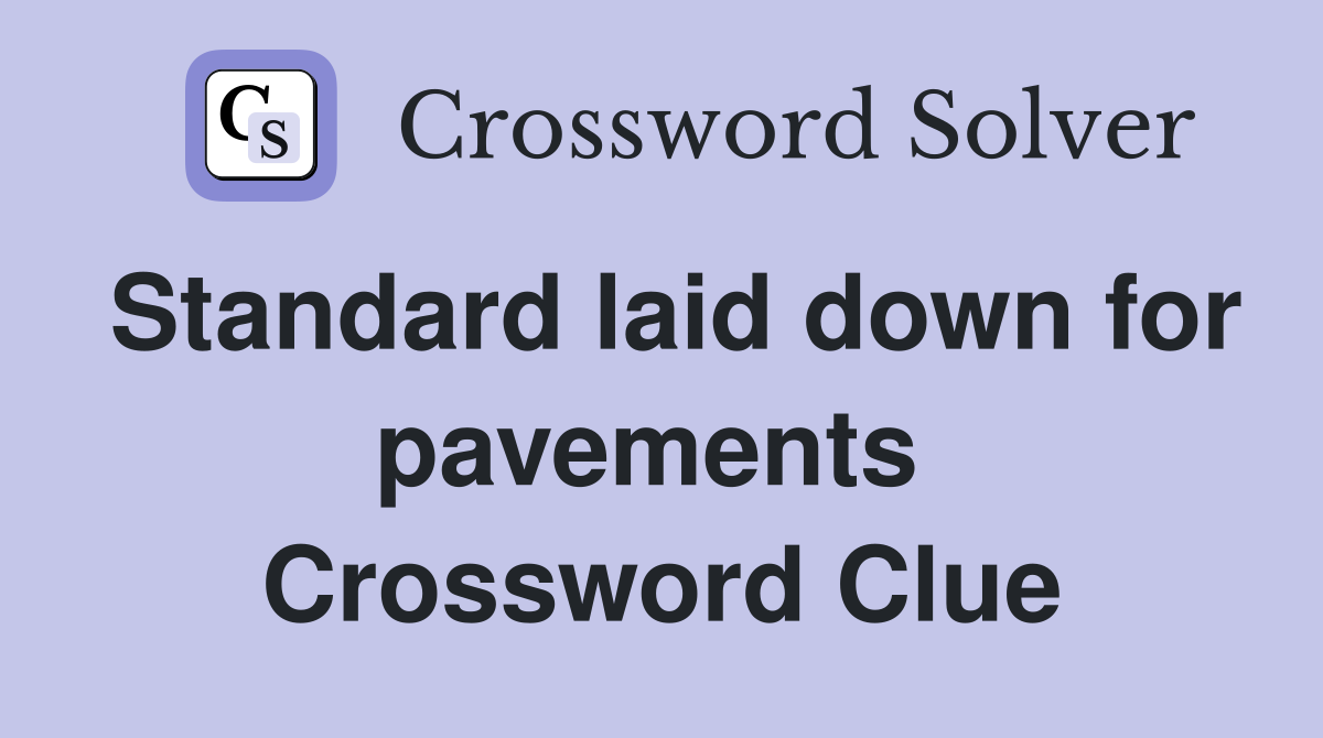 Standard laid down for pavements  Crossword Clue