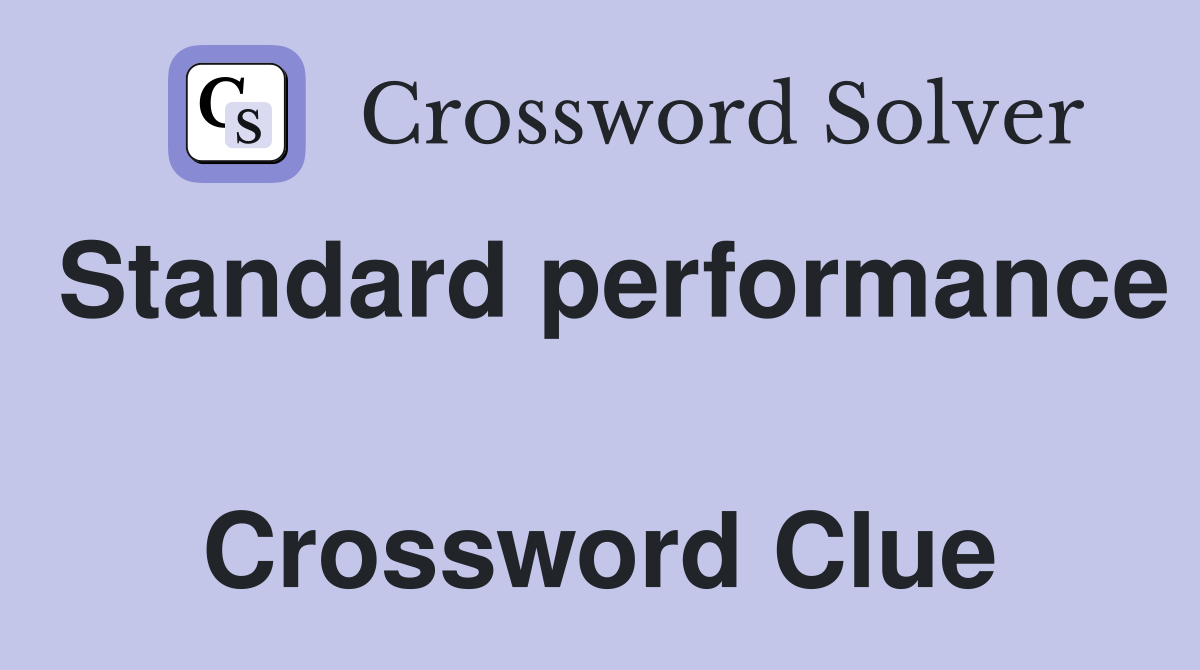 Standard performance  Crossword Clue