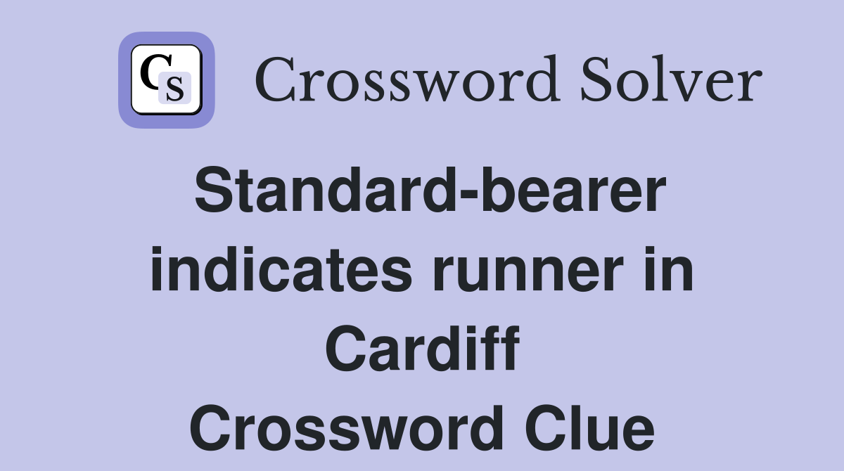 Standard-bearer indicates runner in Cardiff Crossword Clue