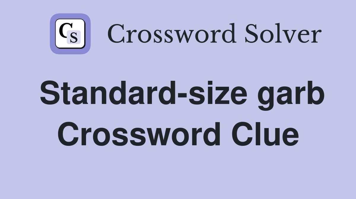 Standard-size garb Crossword Clue