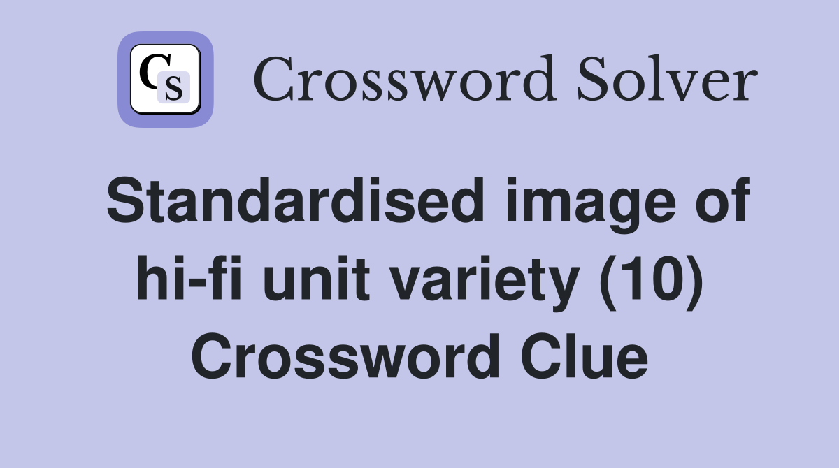 Standardised image of hi-fi unit variety (10) Crossword Clue