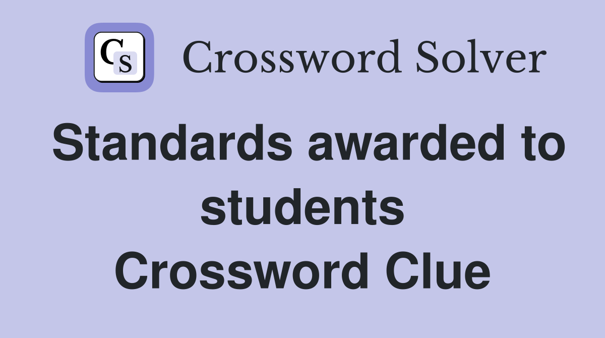 Standards awarded to students Crossword Clue