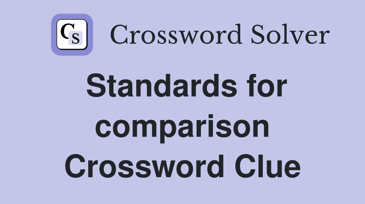 Standards for comparison Crossword Clue