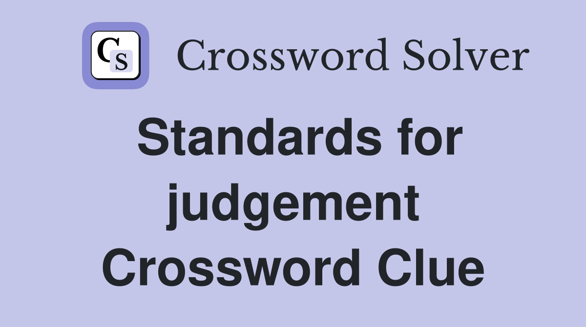 Standards for judgement Crossword Clue