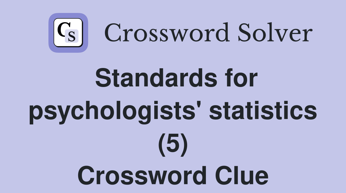 Standards for psychologists' statistics (5) Crossword Clue