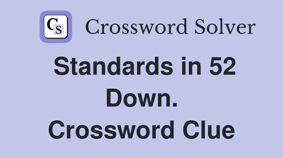 Standards in 52 Down. Crossword Clue