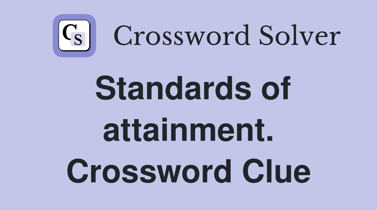 Standards of attainment. Crossword Clue