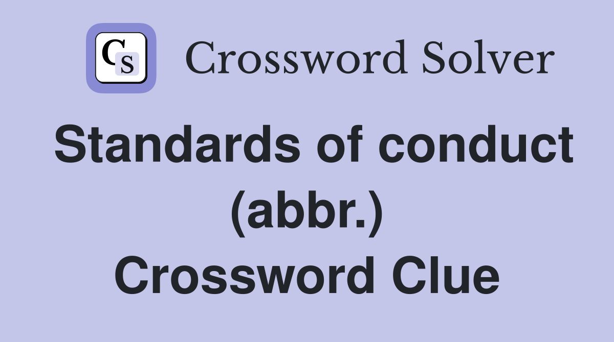 Standards of conduct (abbr.) Crossword Clue