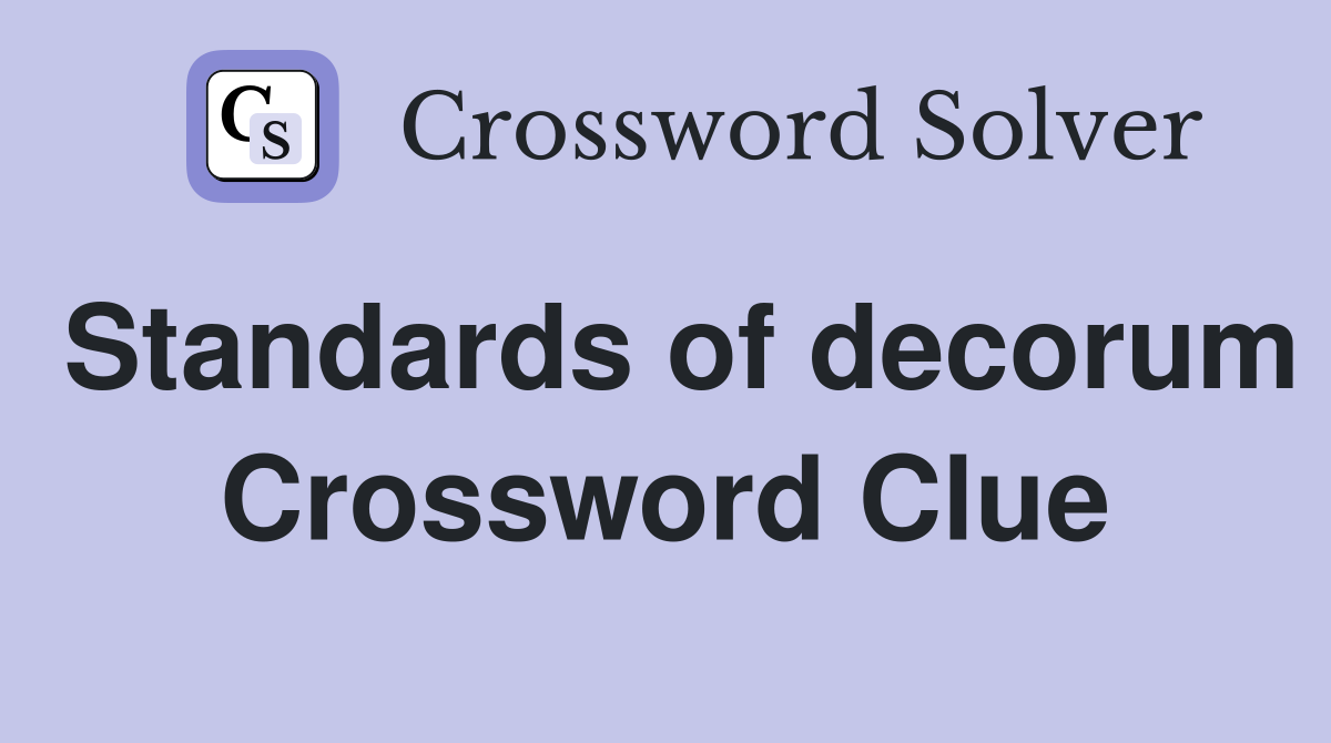Standards of decorum Crossword Clue