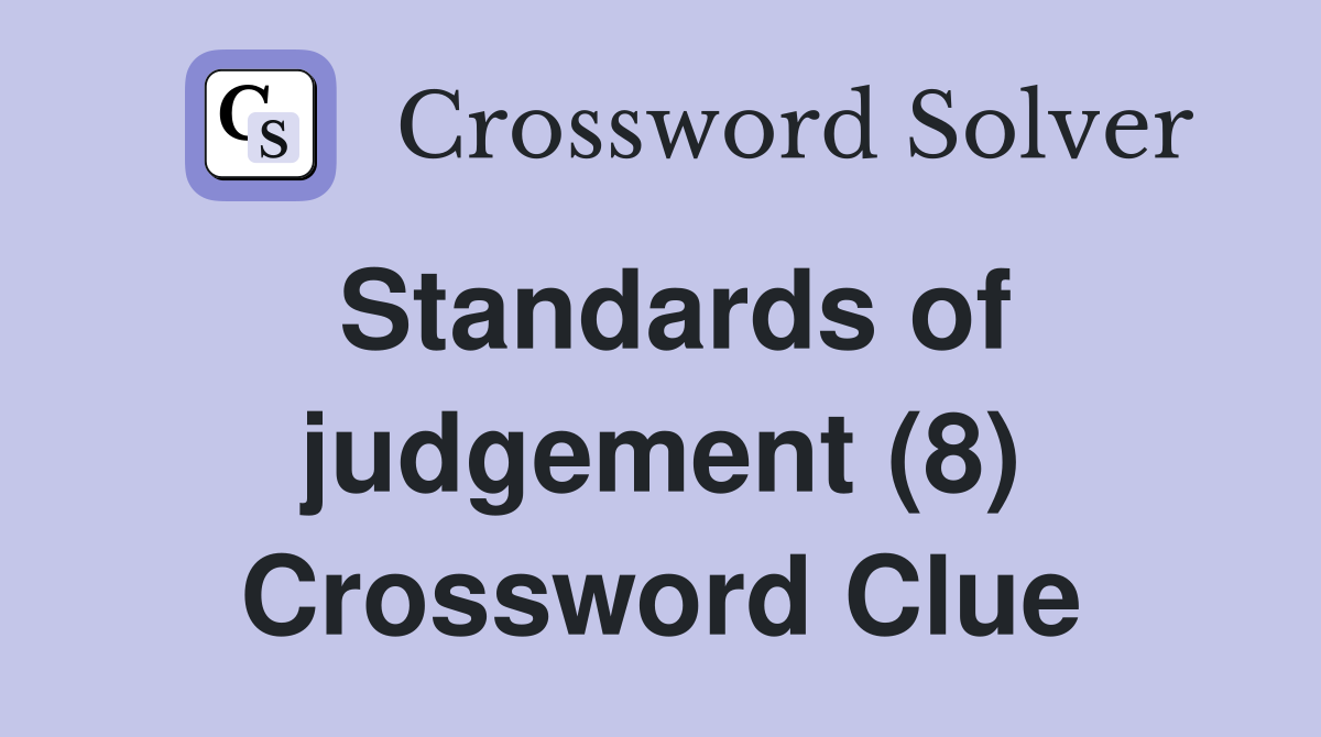 Standards of judgement (8) Crossword Clue