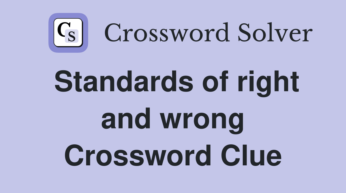 Standards of right and wrong Crossword Clue