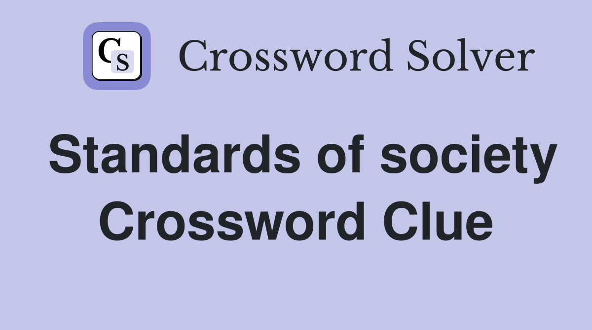 Standards of society Crossword Clue