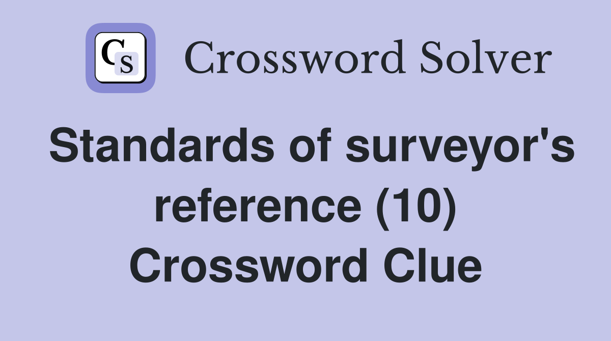 Standards of surveyor's reference (10) Crossword Clue