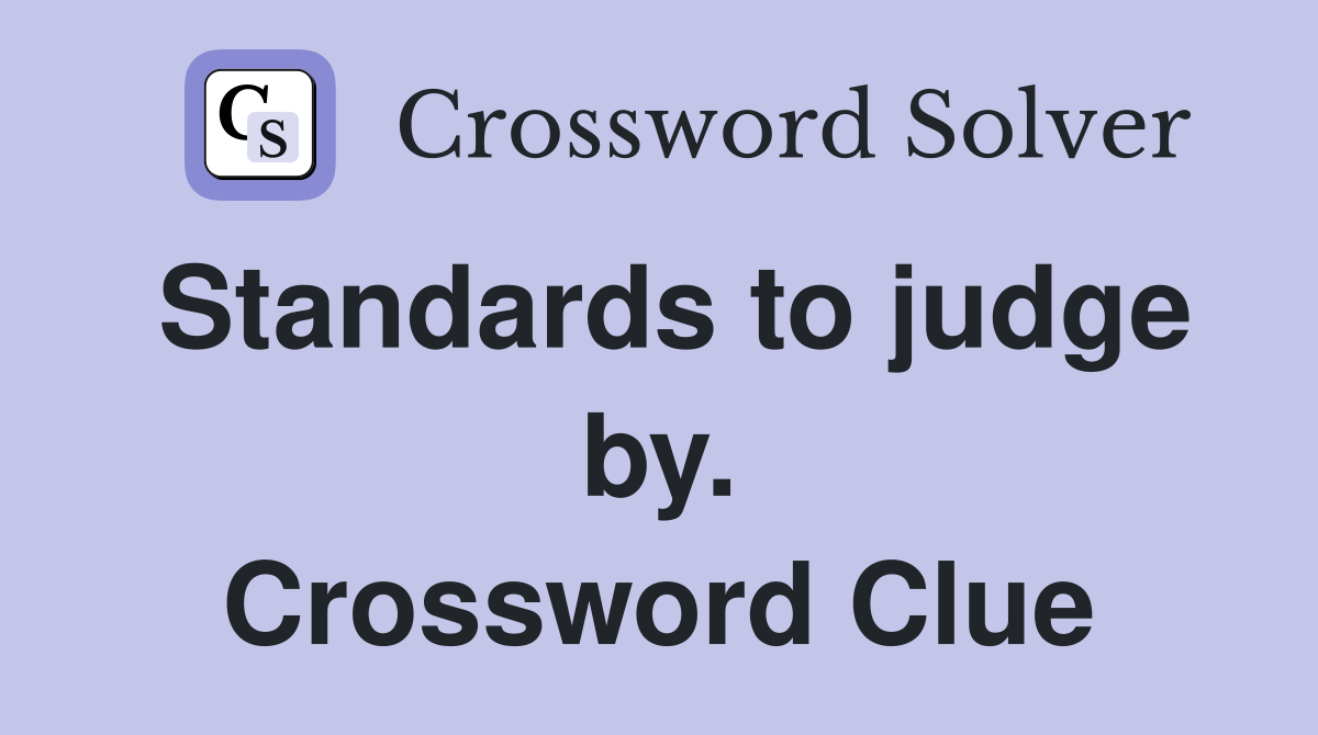 Standards to judge by. Crossword Clue