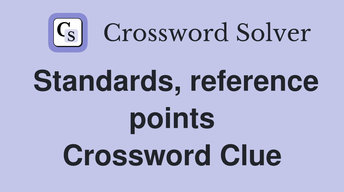 Standards, reference points Crossword Clue