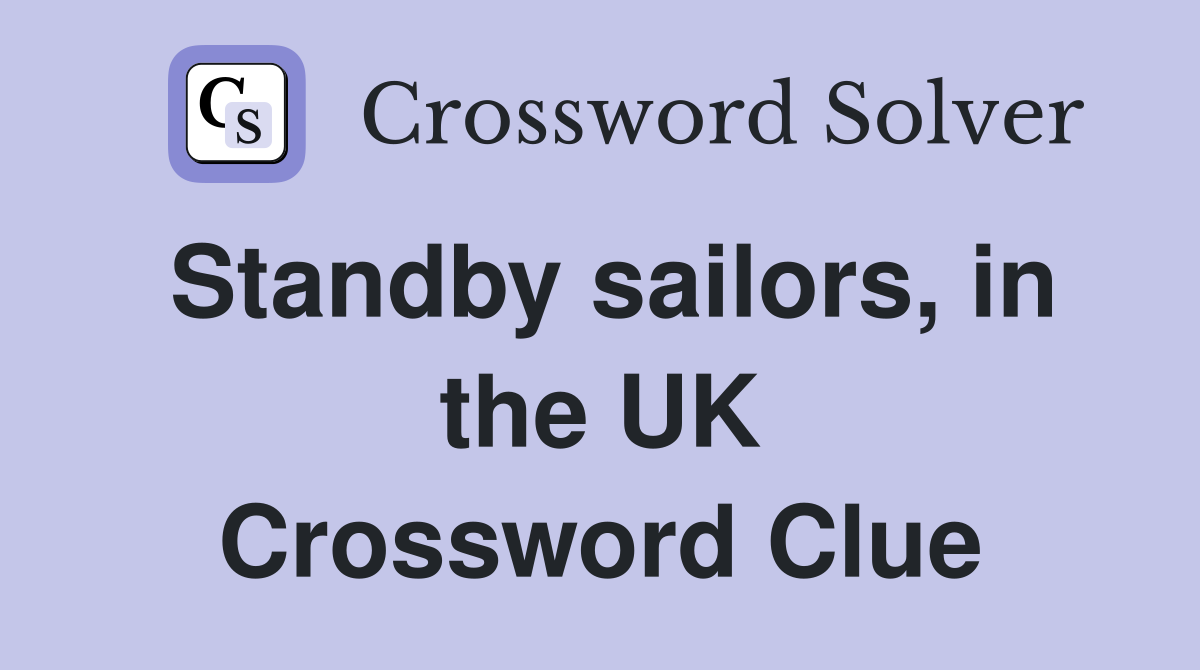Standby sailors, in the UK Crossword Clue