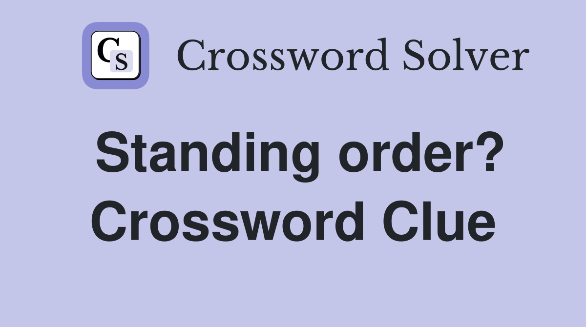 Standing order? Crossword Clue