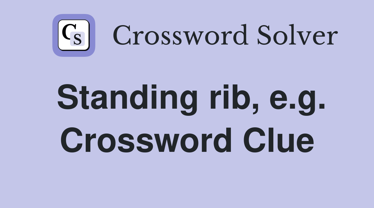 Standing rib, e.g. Crossword Clue