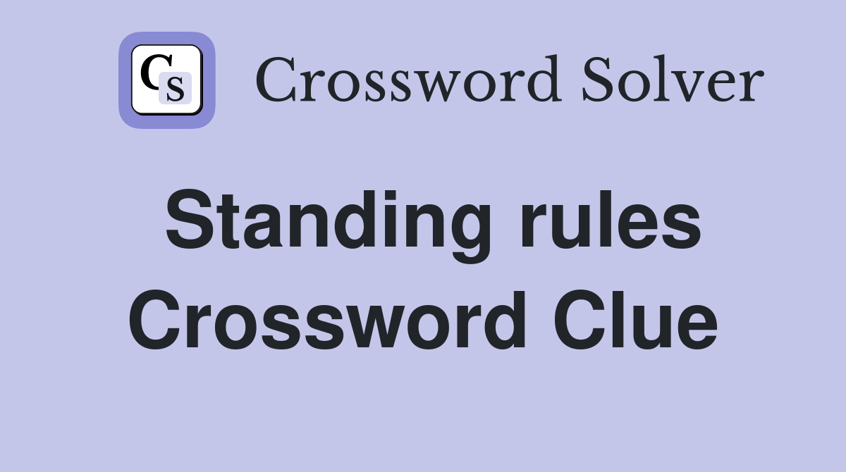 Standing rules Crossword Clue