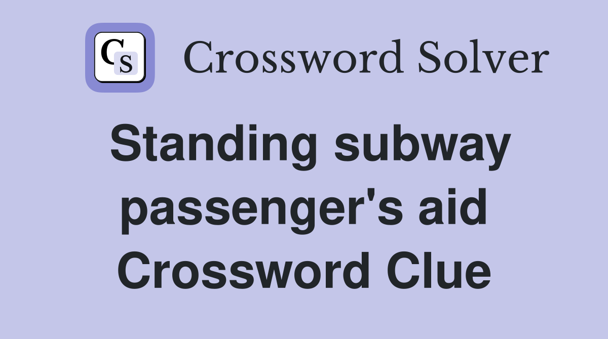 Standing subway passenger's aid Crossword Clue