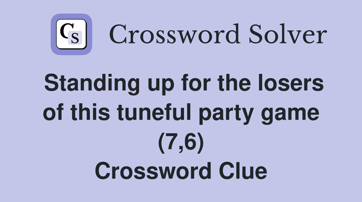 Standing up for the losers of this tuneful party game (7,6) Crossword Clue