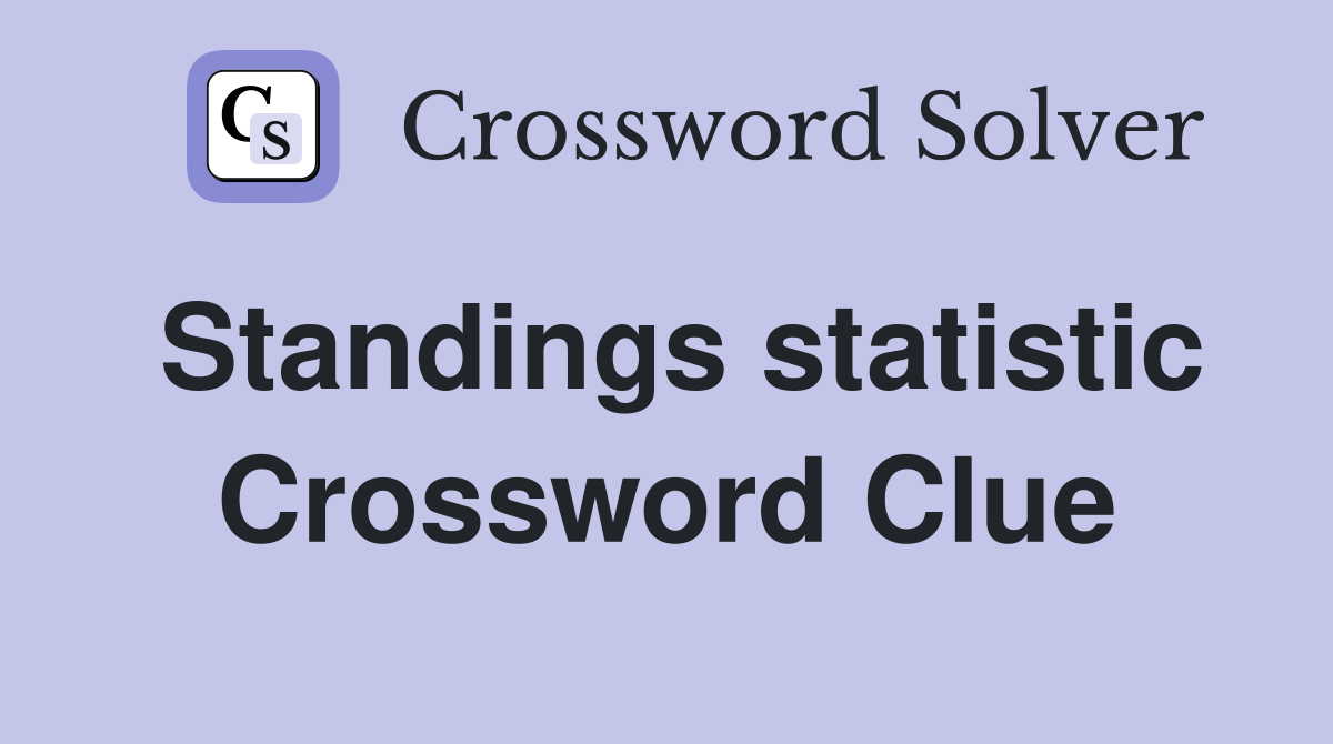Standings statistic Crossword Clue