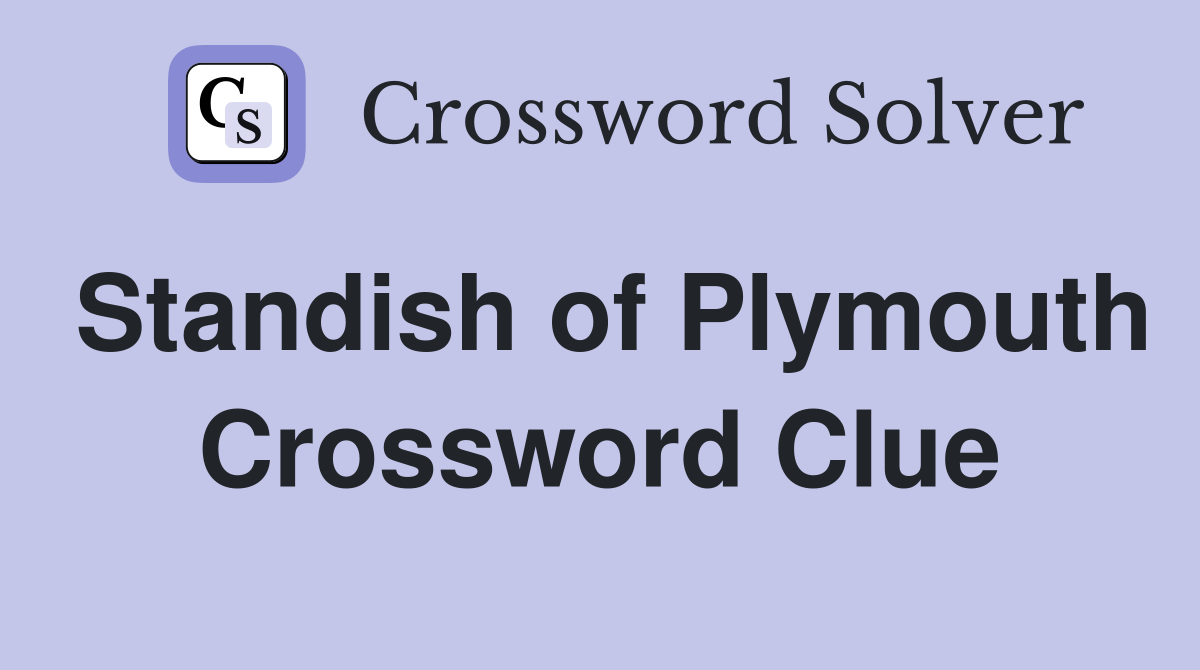 Standish of Plymouth Crossword Clue