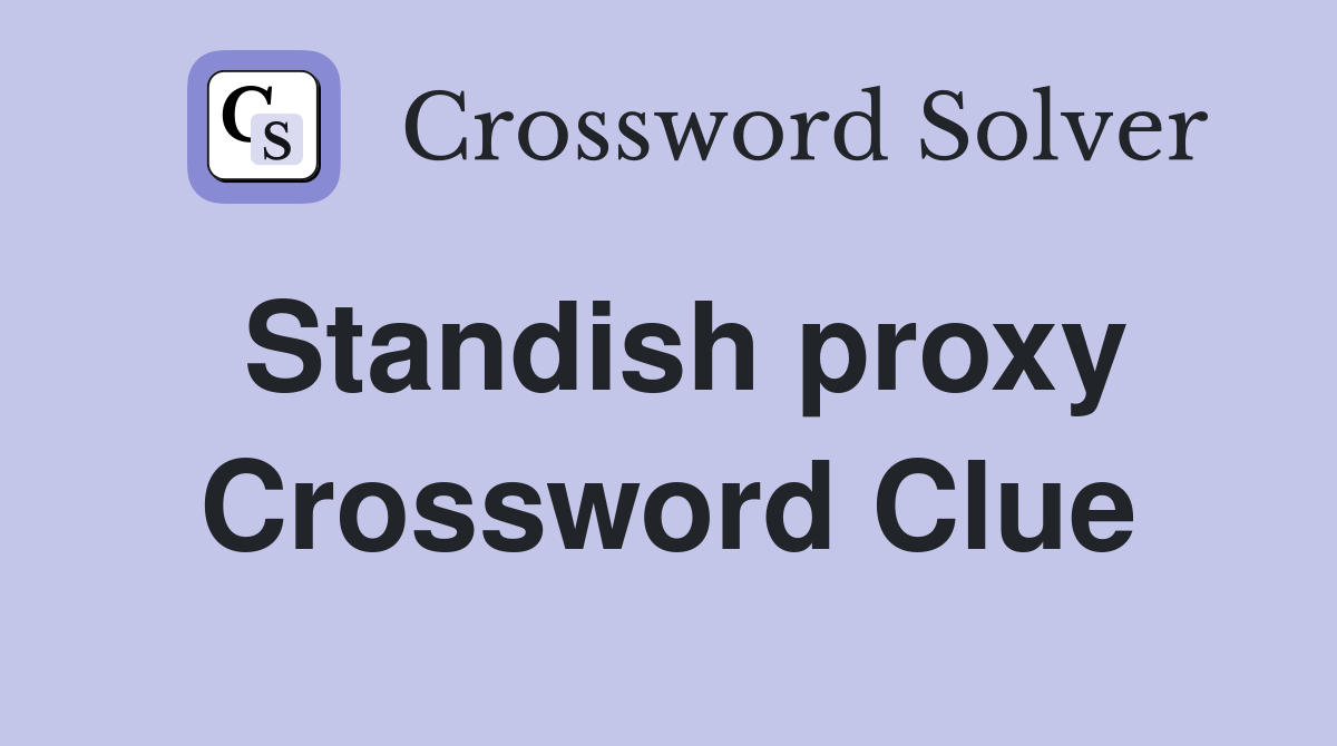 Standish proxy Crossword Clue
