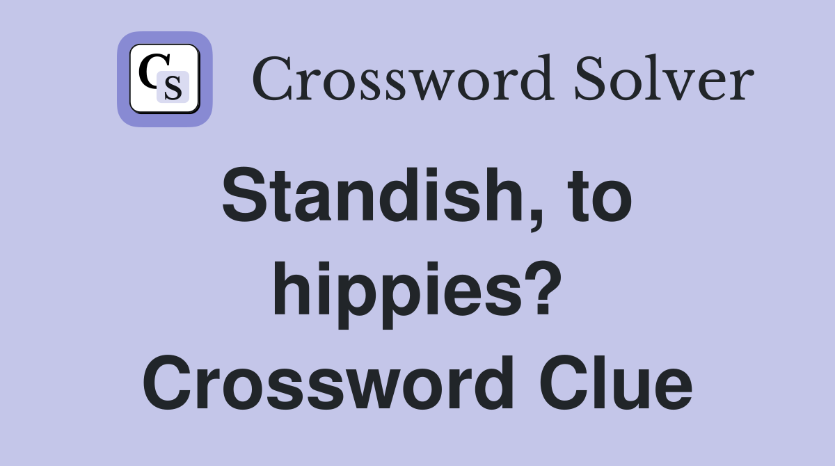 Standish, to hippies? Crossword Clue