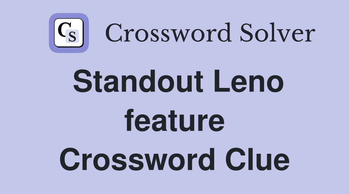 Standout Leno feature Crossword Clue