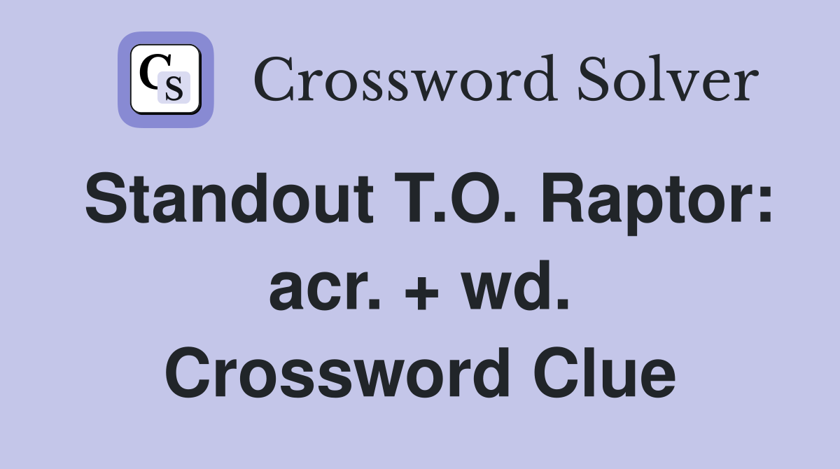 Standout T.O. Raptor: acr. + wd. Crossword Clue