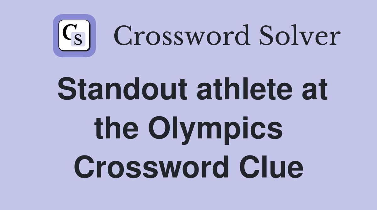 Standout athlete at the Olympics Crossword Clue