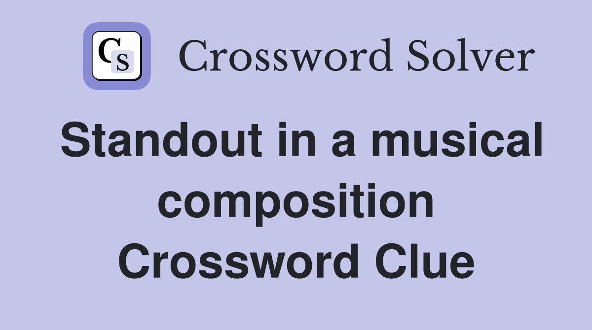 Standout in a musical composition Crossword Clue