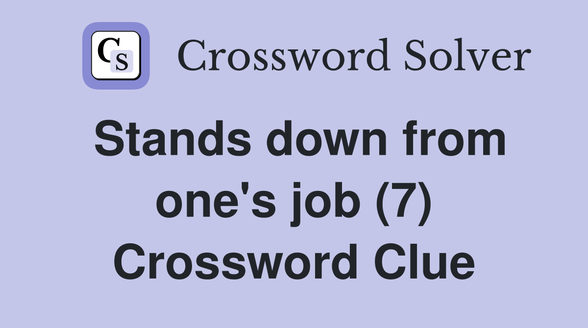 Stands down from one's job (7) Crossword Clue