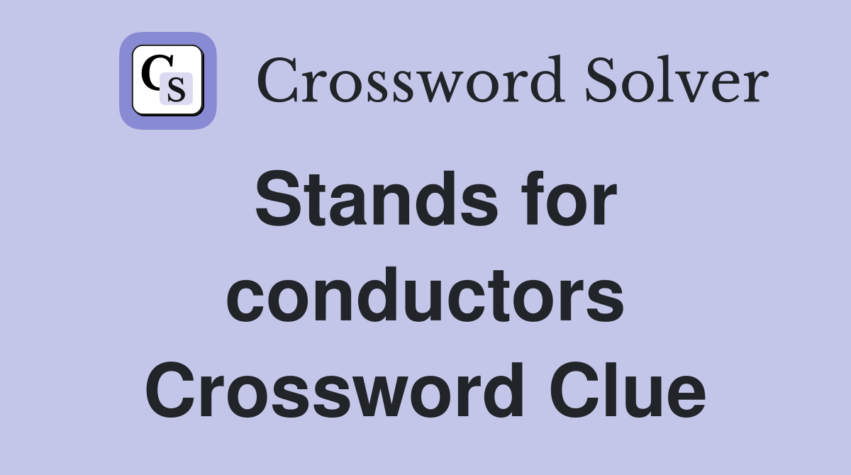 Stands for conductors Crossword Clue