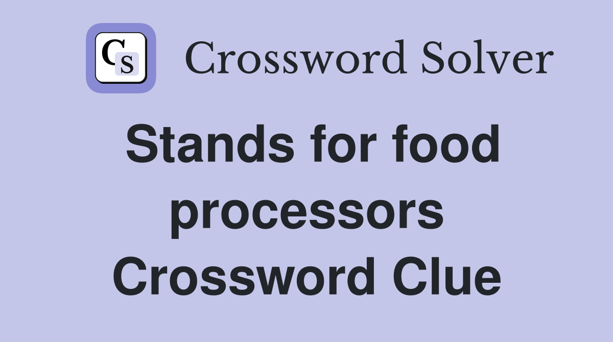 Stands for food processors Crossword Clue