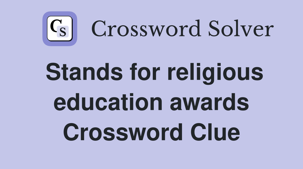 Stands for religious education awards Crossword Clue