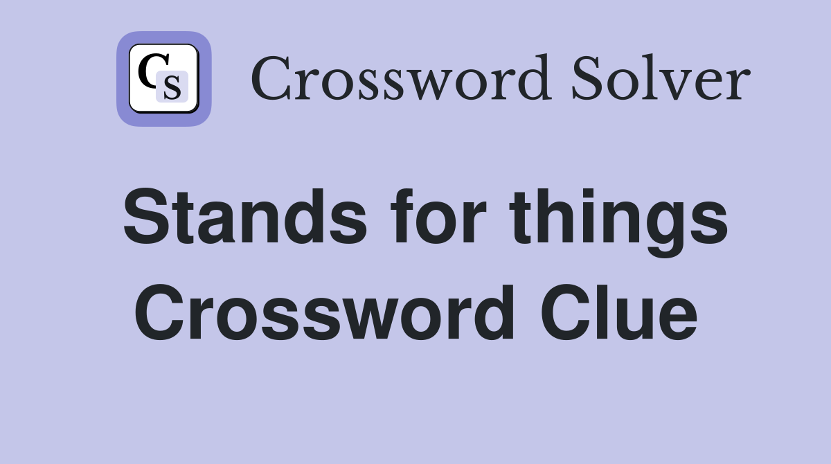 Stands for things Crossword Clue