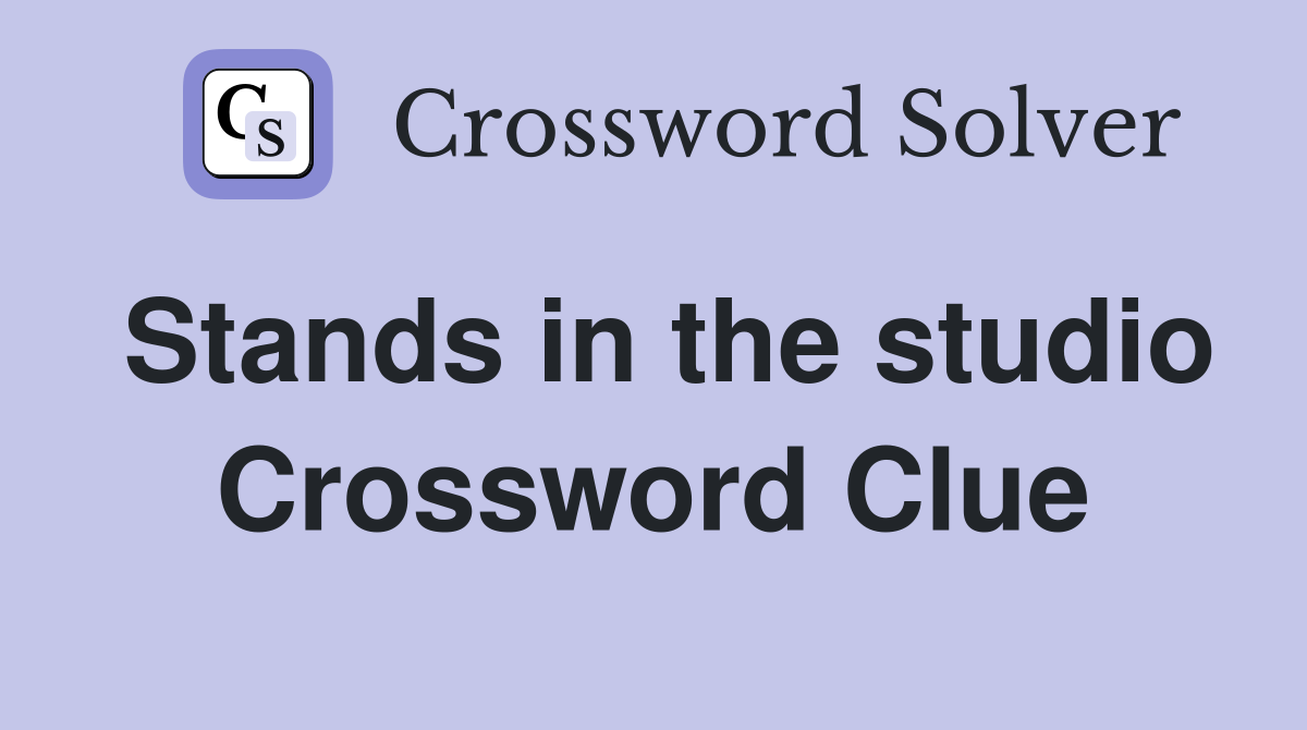 Stands in the studio Crossword Clue