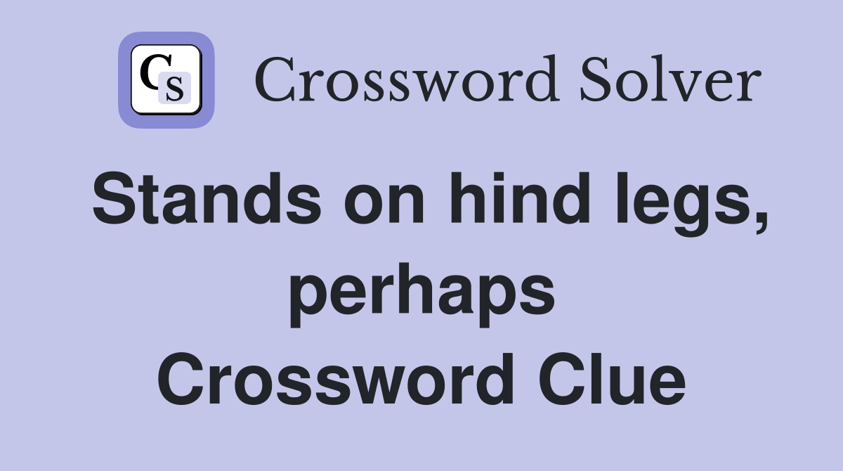 Stands on hind legs, perhaps Crossword Clue
