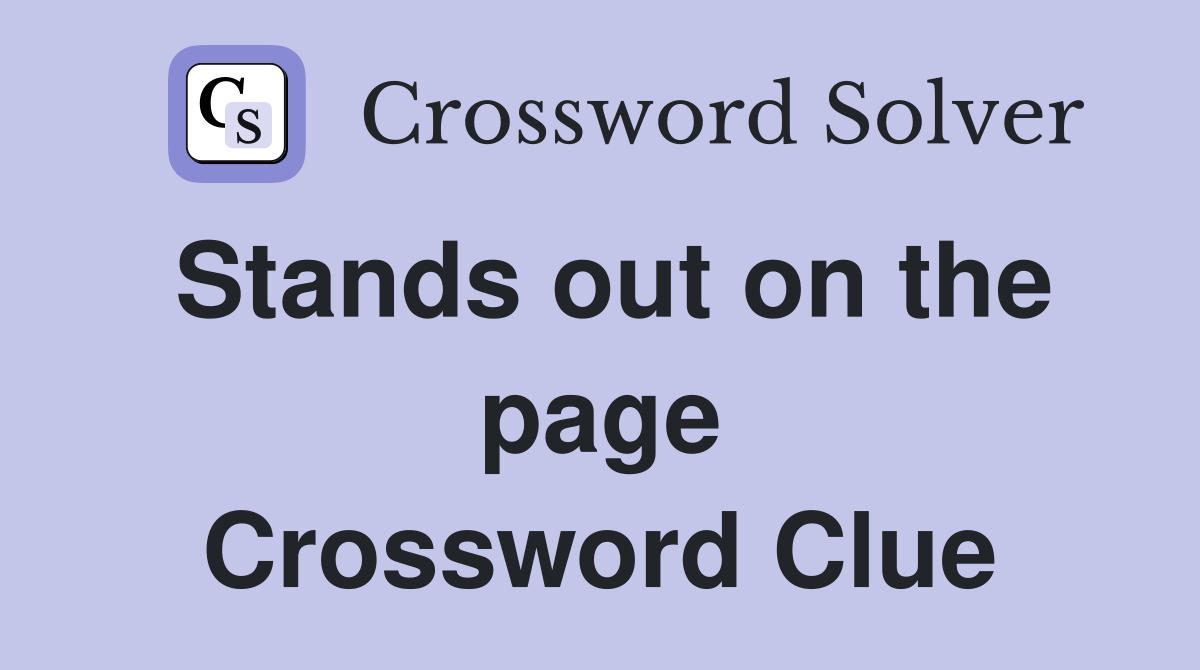Stands out on the page Crossword Clue