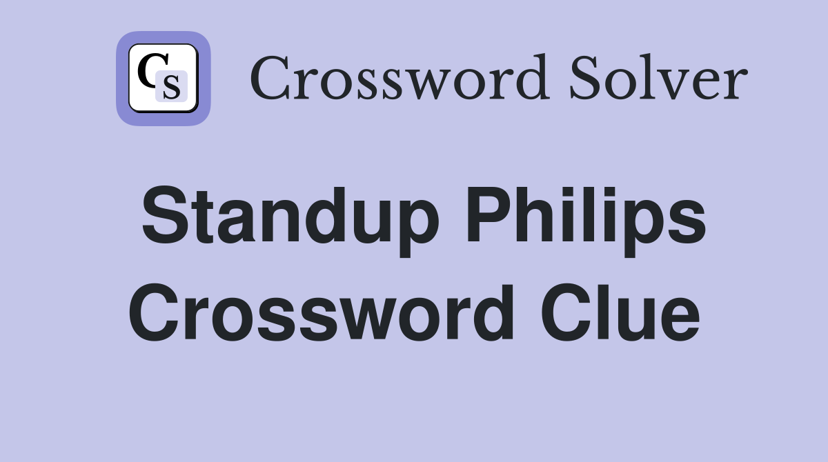Standup Philips Crossword Clue