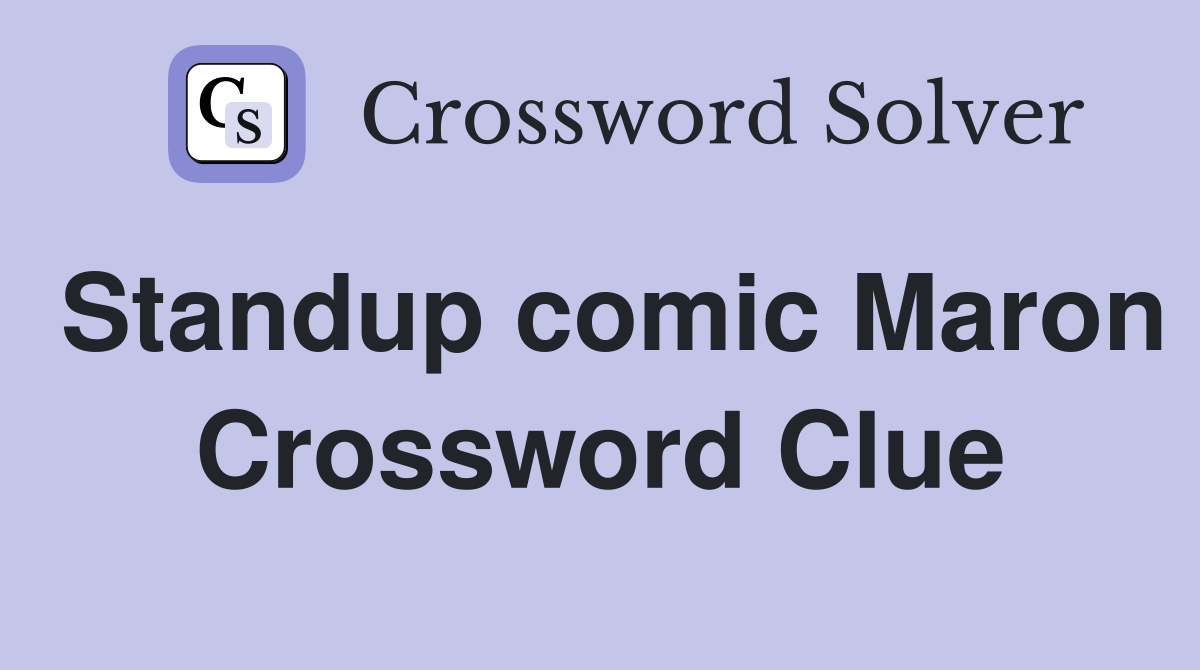 Standup comic Maron Crossword Clue