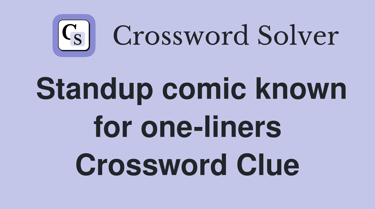 Standup comic known for one-liners Crossword Clue
