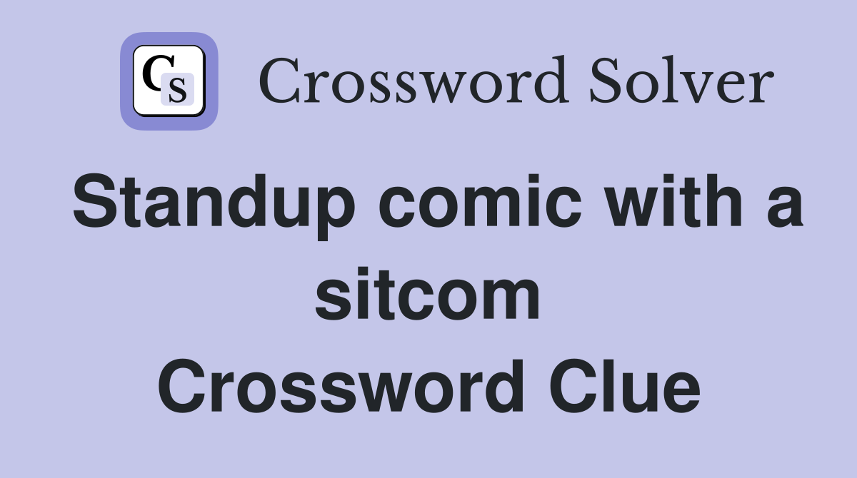 Standup comic with a sitcom Crossword Clue