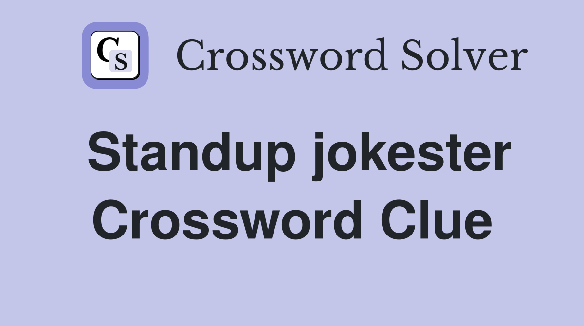 Standup jokester Crossword Clue